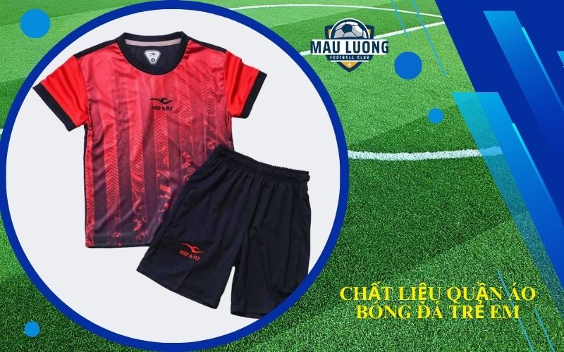 Chất Liệu Quần Áo Bóng Đá Trẻ Em