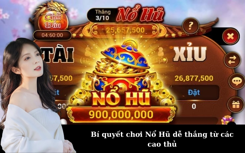 Bí quyết chơi Nổ Hũ dễ thắng từ các cao thủ
