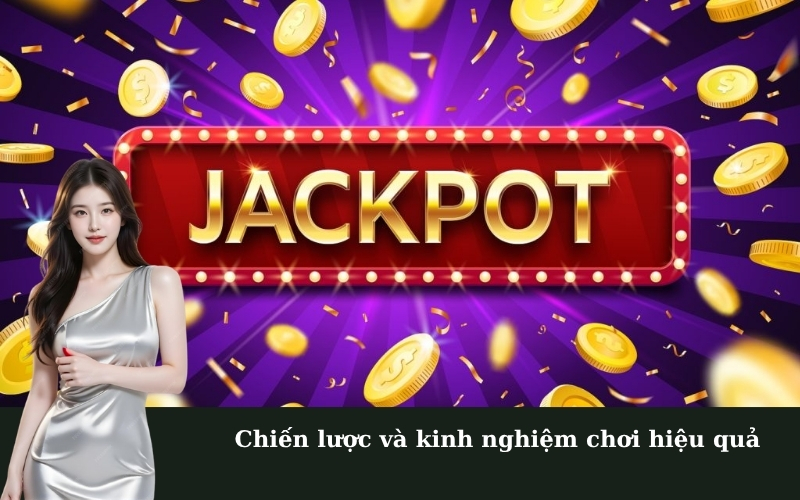 Chiến lược và kinh nghiệm chơi hiệu quả