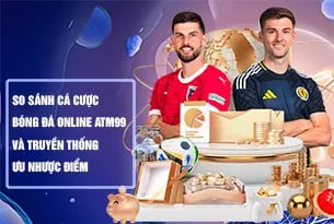Phân Tích Chuyên Sâu Ưu Điểm Vượt Trội Của Cá Cược Bóng Đá Tại ATM99_29
