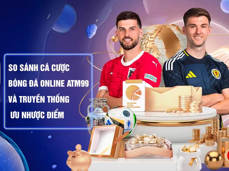 Phân Tích Chuyên Sâu Ưu Điểm Vượt Trội Của Cá Cược Bóng Đá Tại ATM99_29