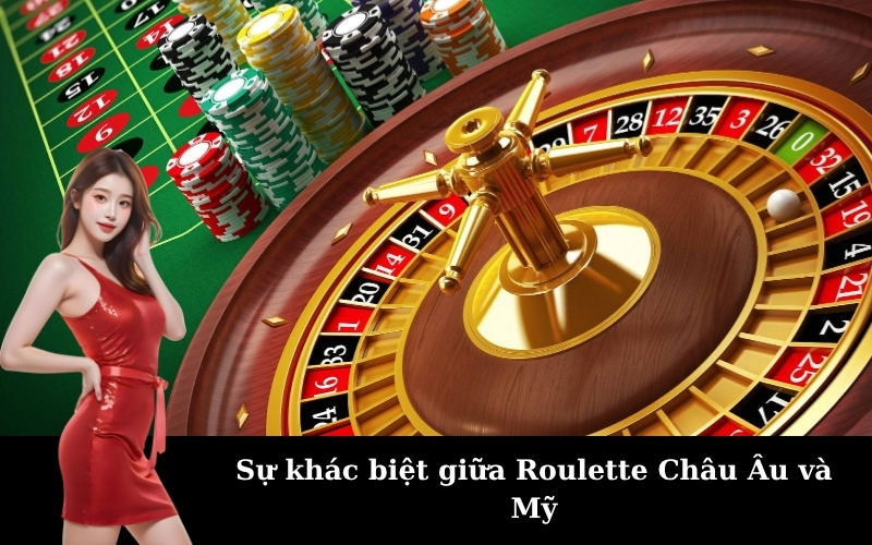 Sự khác biệt giữa Roulette Châu Âu và Mỹ