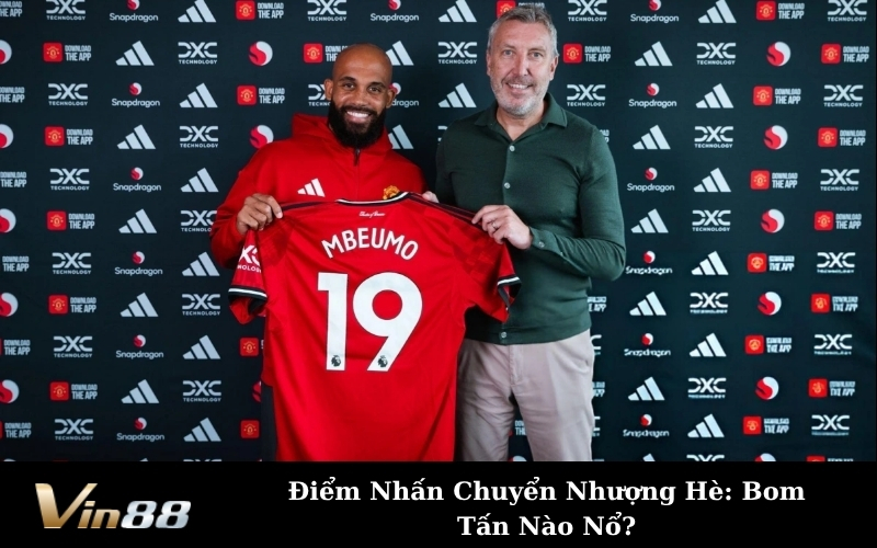 Điểm Nhấn Chuyển Nhượng Hè: Bom Tấn Nào Nổ?