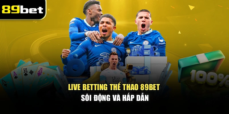 Live betting thể thao 89bet sôi động và hấp dẫn