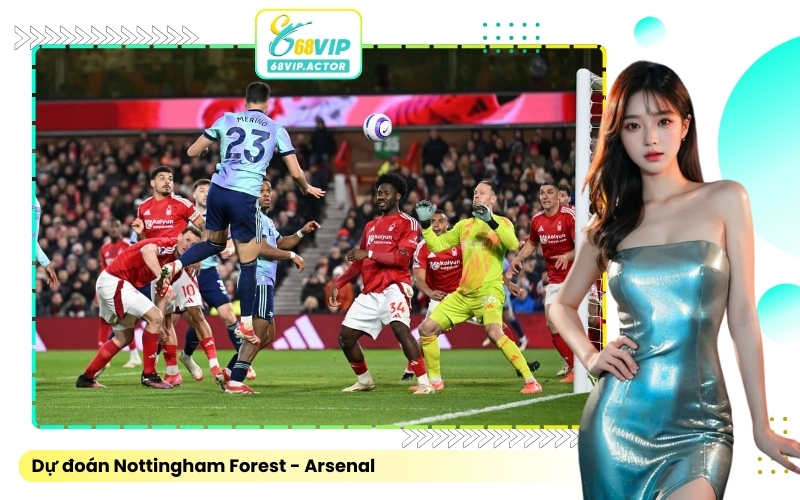 Dự đoán Nottingham Forest - Arsenal