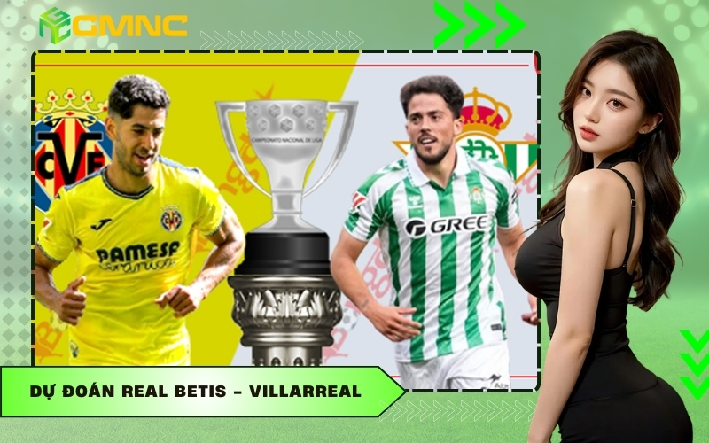 Dự đoán Real Betis - Villarreal