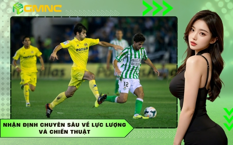 Nhận định chuyên sâu về lực lượng và chiến thuật