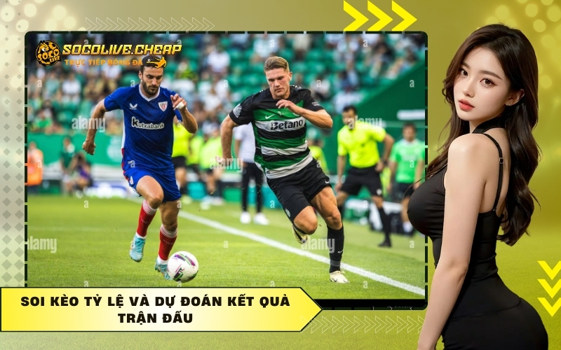 Soi kèo tỷ lệ và dự đoán kết quả trận đấu