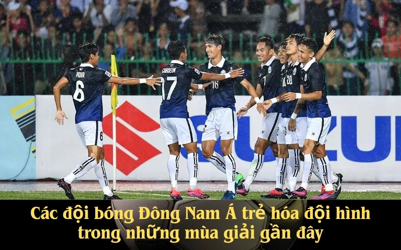 Các đội bóng Đông Nam Á trẻ hóa đội hình trong những mùa giải gần đây