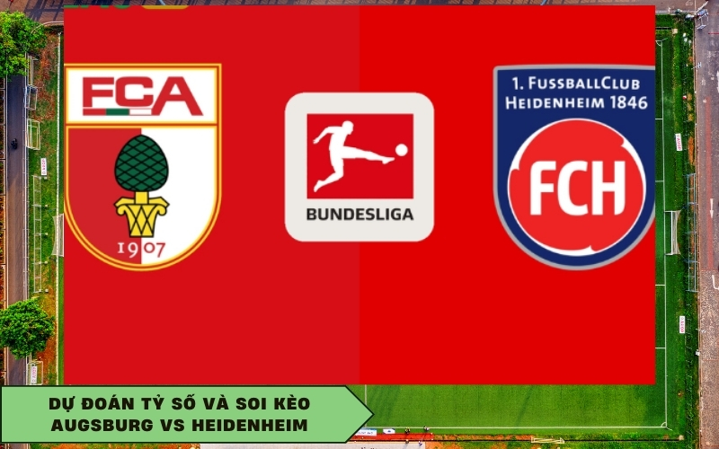 Dự đoán tỷ số và soi kèo Augsburg vs Heidenheim