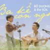 Lời Bài Hát Nguyễn Hải Phong Ba Kể Con Nghe - Lyrics & Hợp Âm Chuẩn