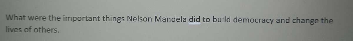 Nelson Mandela and his work to build democracy and improve people's lives